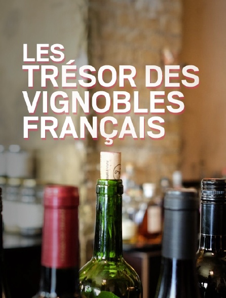 Les trésors des vignobles français