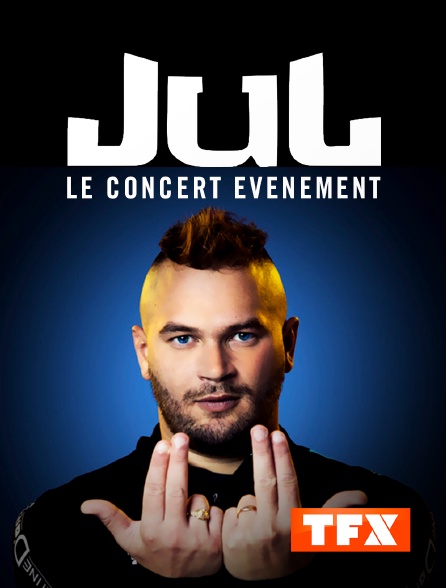 TFX - Jul : le concert événement