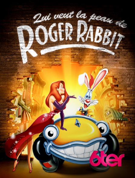 6ter - Qui veut la peau de Roger Rabbit ?