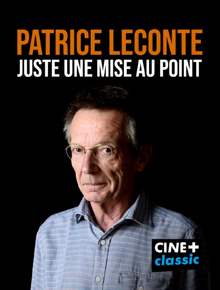 CINE+ Classic - Patrice Leconte : Juste une mise au point