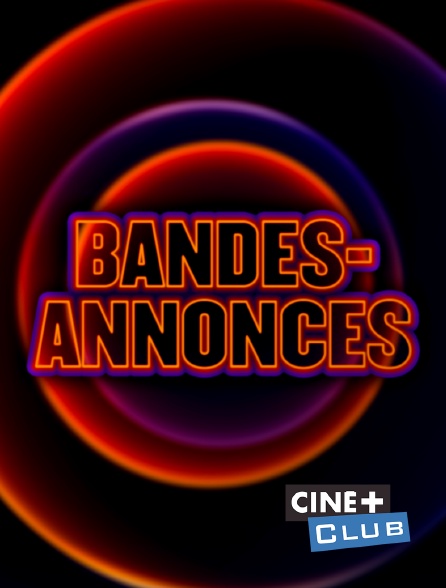 Ciné+ Club - Bandes-annonces