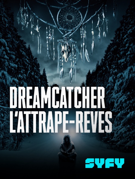 SYFY - Dreamcatcher, l'attrape-rêves