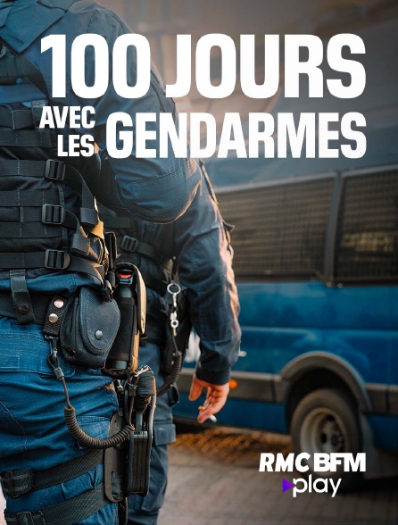 RMC BFM Play - 100 jours avec les gendarmes