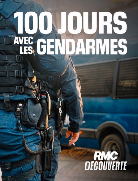 RMC Découverte - 100 jours avec les gendarmes