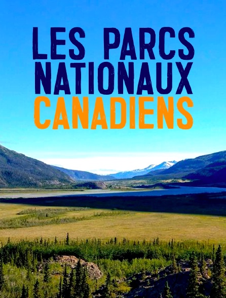 Les parcs nationaux canadiens