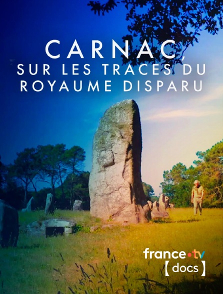 France TV Docs - Carnac : sur les traces du royaume disparu