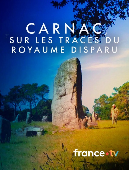 france.tv - Carnac : sur les traces du royaume disparu