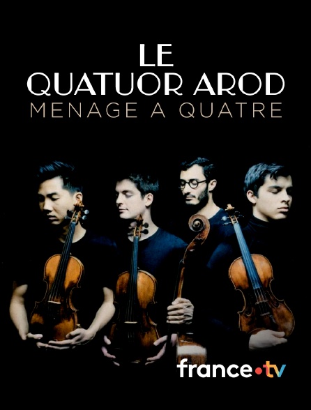 france.tv - Le Quatuor Arod : ménage à quatre