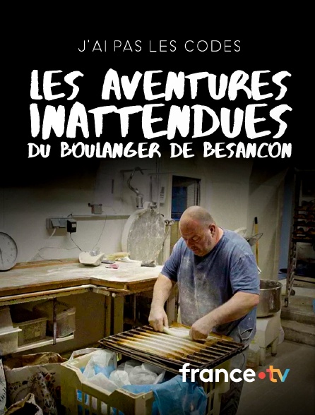 france.tv - J'ai pas les codes : Les aventures inattendues du boulanger de Besançon