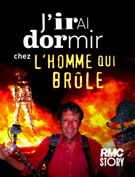 RMC Story - J'irai dormir chez l'homme qui brûle