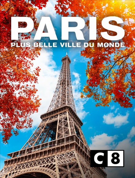 C8 - Paris plus belle ville du monde