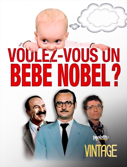 Molotov Channels Vintage - Voulez-vous un bébé Nobel ?