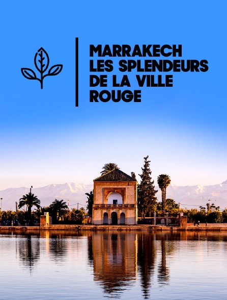 Marrakech, les splendeurs de la ville rouge