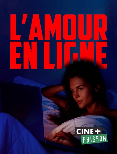 Ciné+ Frisson - L'amour en ligne