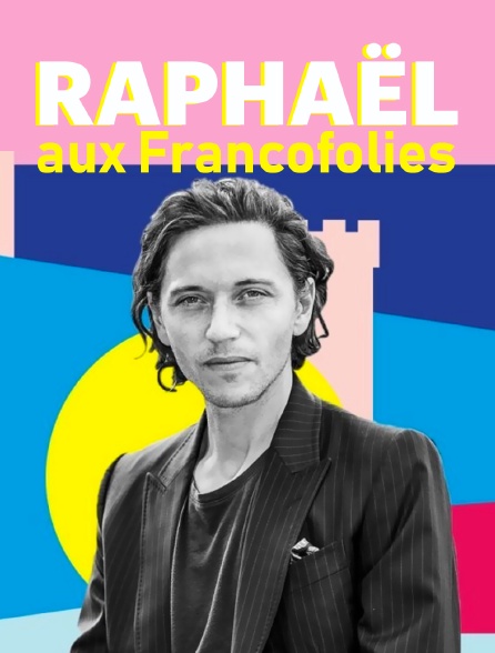 Raphaël aux Francofolies