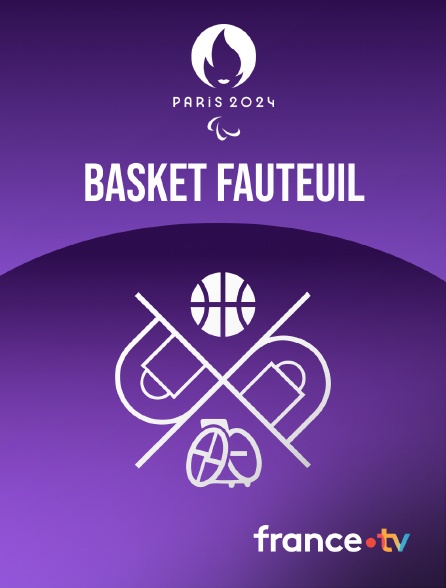 France.tv - Paris 2024 - Basket fauteuil