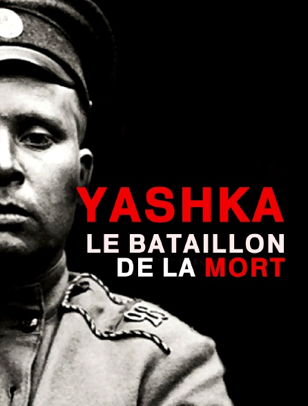 Yashka, le bataillon de la mort