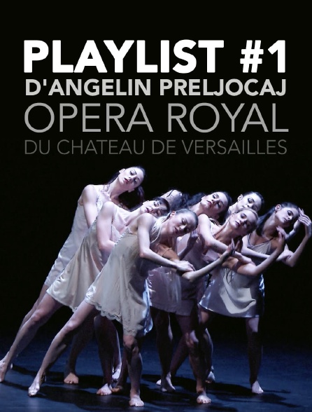 Playlist #1 d'Angelin Preljocaj, Opéra Royal du Château de Versailles