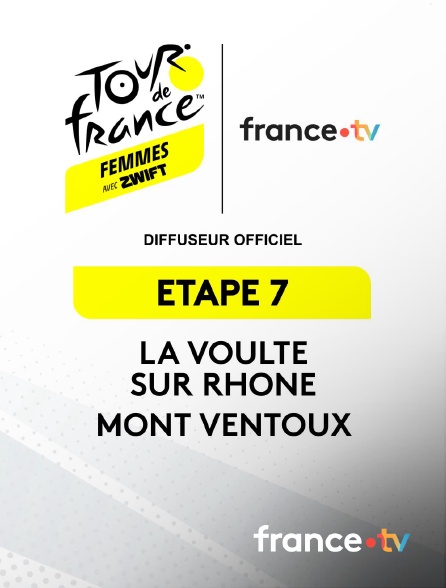 france.tv - Tour de France féminin 2026 : étape 7 (La Voulte-sur-Rhône - Mont Ventoux) en replay