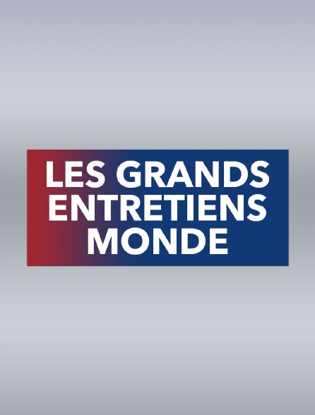 Les grands entretiens monde