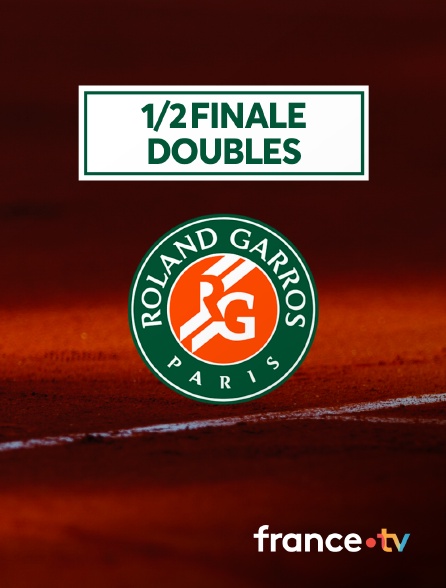 France.tv - Tennis - Roland Garros : 1/2 finale doubles
