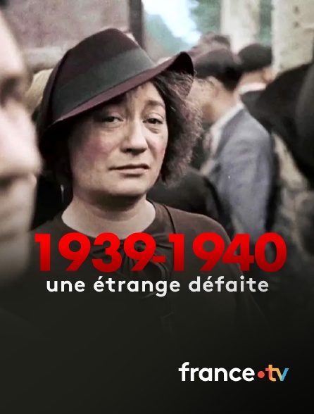 france.tv - 1939-1940 : une étrange défaite en replay