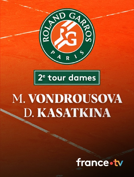 France.tv - Tennis - 2e tour Roland-Garros : M. Vondrousova (CZE) vs D. Kasatkina (---)