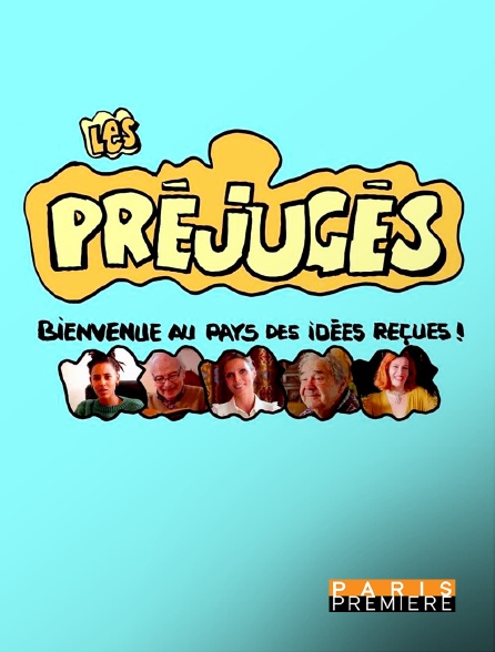 Paris Première - Les préjugés : bienvenue au pays des idées reçues !