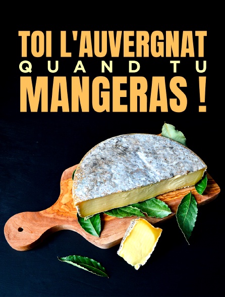 Toi l'auvergnat, quand tu mangeras !