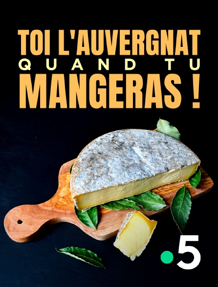 France 5 - Toi l'auvergnat, quand tu mangeras !