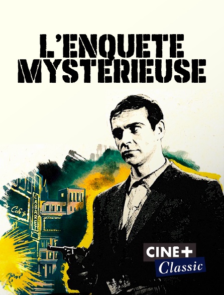 Ciné+ Classic - L'enquête mystérieuse