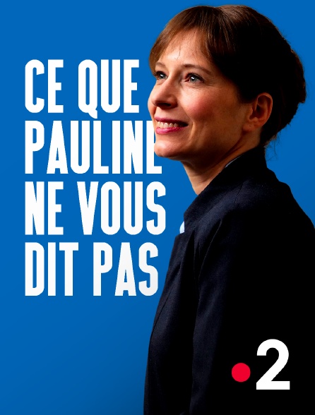 France 2 - Ce que Pauline ne vous dit pas