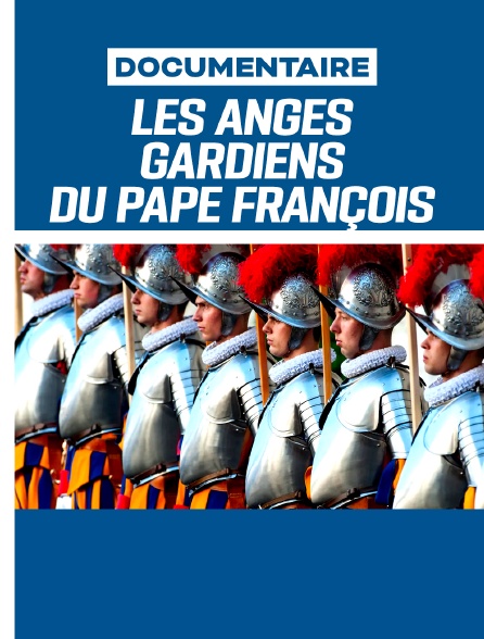 Les Anges gardiens du pape François