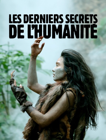 Les derniers secrets de l'humanité