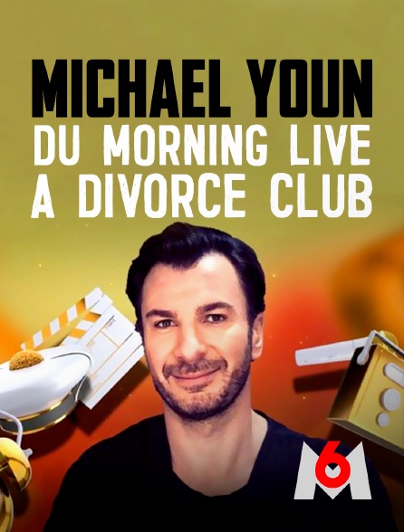 M6 - Michaël Youn : du Morning Live à Divorce Club