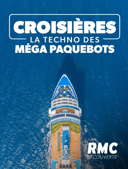 RMC Découverte - Croisières : la techno des méga paquebots