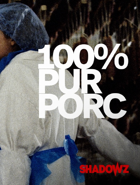 Shadowz - 100% Pur Porc