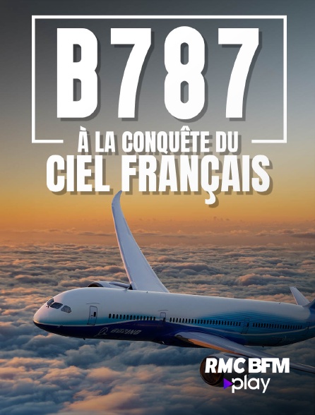 RMC BFM Play - B787, à la conquête du ciel français