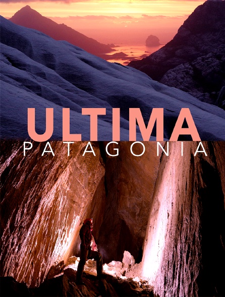 Ultima Patagonia : la dernière frontière