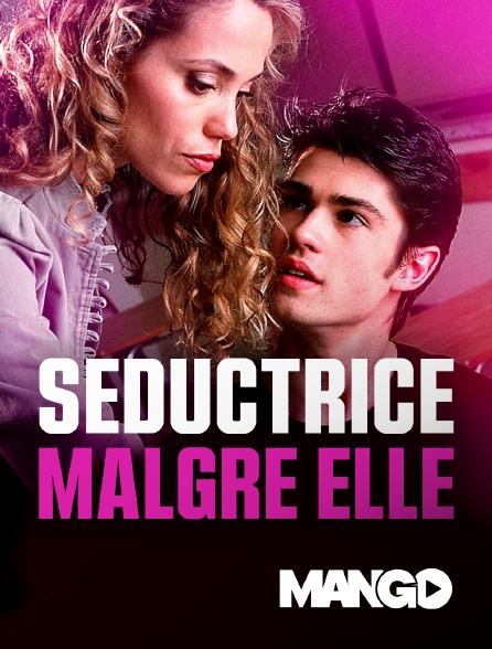 Seductrice Malgre Elle En Streaming Sur Mango Molotov Tv