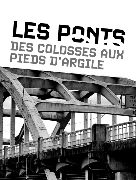 Les ponts, des colosses aux pieds d'argile