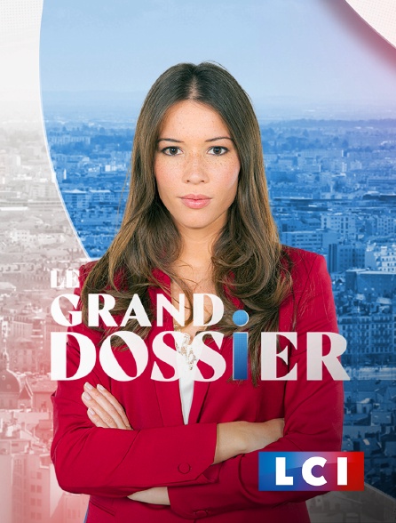 LCI - La Chaîne Info - Le grand dossier