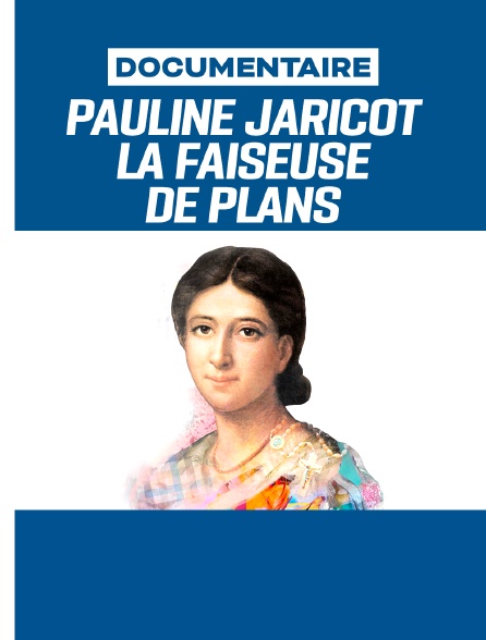 Pauline Jaricot, la faiseuse de plans