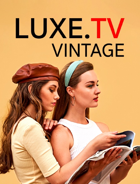 Luxe.tv "Vintage" - 01/09/2024 à 23h00