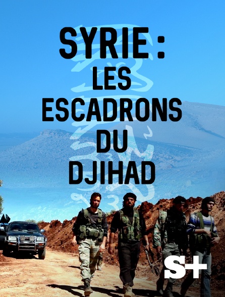 Society+ - Syrie : les escadrons du djihad