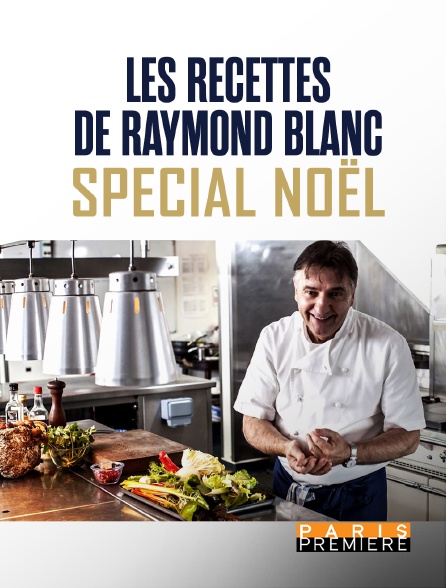 Paris Première - Les recettes de Raymond Blanc : Spécial Noël