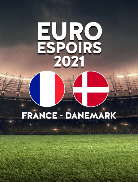 Football - Euro Espoirs 2021 : France / Danemark en ...