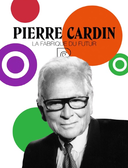 Pierre Cardin : la fabrique du futur