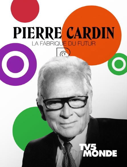 TV5MONDE - Pierre Cardin : la fabrique du futur