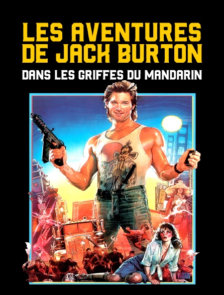 Jack Burton Dans Les Griffes Du Mandarin Streaming Les aventures de Jack Burton dans les griffes du mandarin en Streaming